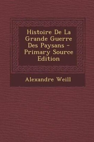 Cover of Histoire de La Grande Guerre Des Paysans - Primary Source Edition