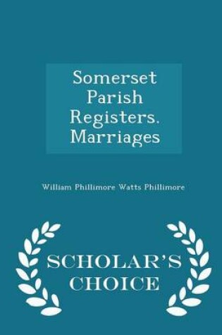 Cover of Somerset Parish Registers. Marriages - Scholar's Choice Edition