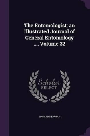Cover of The Entomologist; An Illustrated Journal of General Entomology ..., Volume 32