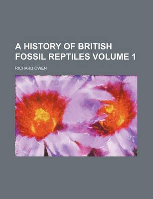 Book cover for A History of British Fossil Reptiles Volume 1