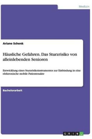 Cover of Hausliche Gefahren. Das Sturzrisiko von alleinlebenden Senioren