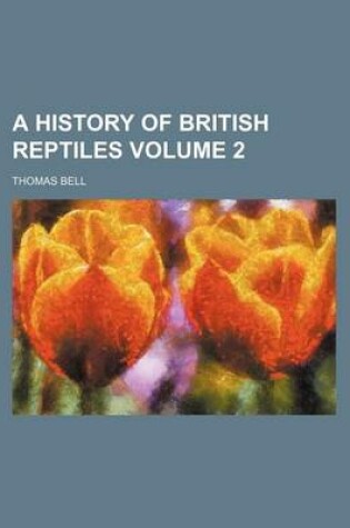 Cover of A History of British Reptiles Volume 2