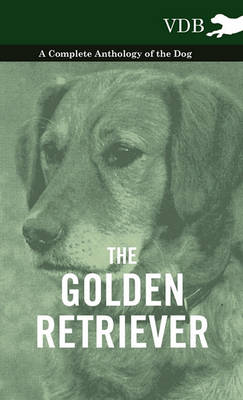 Book cover for The Golden Retriever - A Complete Anthology of the Dog