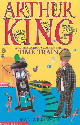 Book cover for Arthur King and the Curious Case of the Time Train