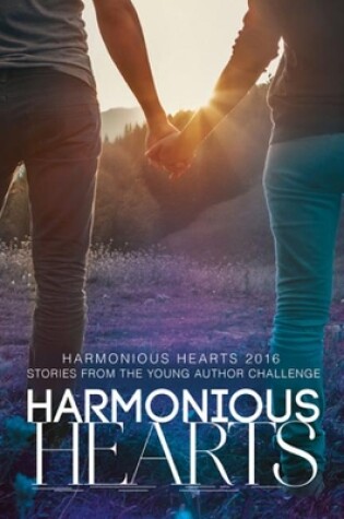 Cover of Harmonious Hearts 2016 - Stories from the Young Author Challenge Volume 3