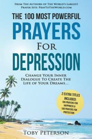 Cover of Prayer the 100 Most Powerful Prayers for Depression 2 Amazing Bonus Books to Pray for Happiness & Protection