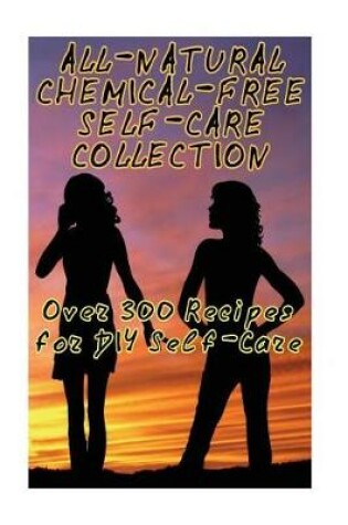 Cover of All-Natural Chemical-Free Self-Care Collection