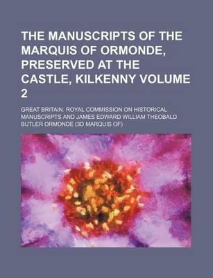 Book cover for The Manuscripts of the Marquis of Ormonde, Preserved at the Castle, Kilkenny Volume 2