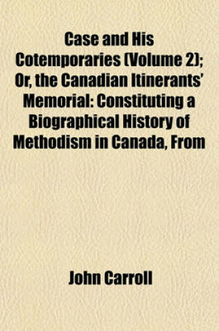 Cover of Case and His Cotemporaries (Volume 2); Or, the Canadian Itinerants' Memorial