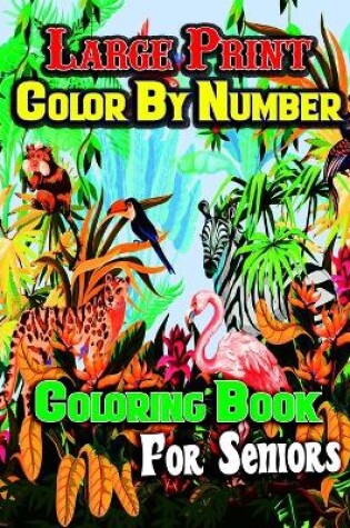 Cover of Large Print Color By Number Coloring Book For Seniors