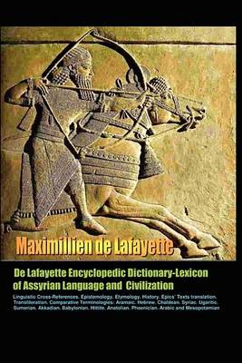 Book cover for de Lafayette Encyclopedic Dictionary-Lexicon of Assyrian Language and Civilization