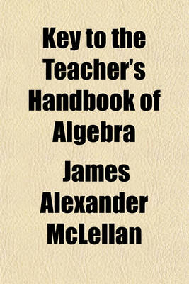 Book cover for Key to the Teacher's Handbook of Algebra