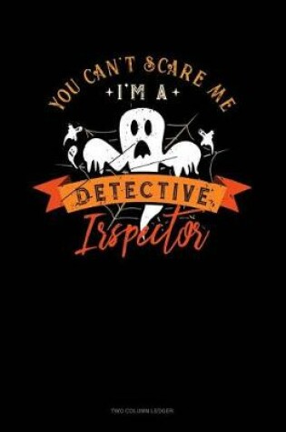 Cover of You Can't Scare Me I'm a Detective Inspector