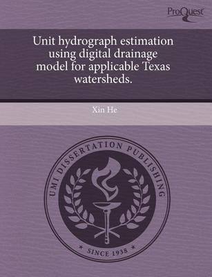 Book cover for Unit Hydrograph Estimation Using Digital Drainage Model for Applicable Texas Watersheds