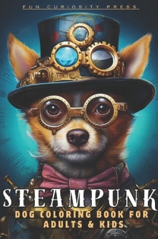 Cover of Steampunk Dog Coloring Book for Adults and Kids