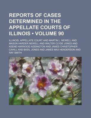 Book cover for Reports of Cases Determined in the Appellate Courts of Illinois (Volume 90)