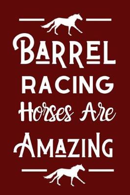 Book cover for Barrel Racing Horses Are Amazing