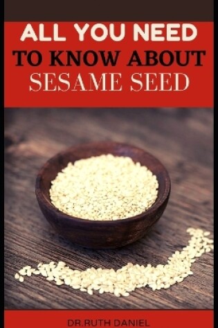 Cover of All You Need to Know About Sesame Seed