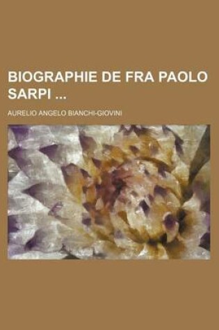 Cover of Biographie de Fra Paolo Sarpi