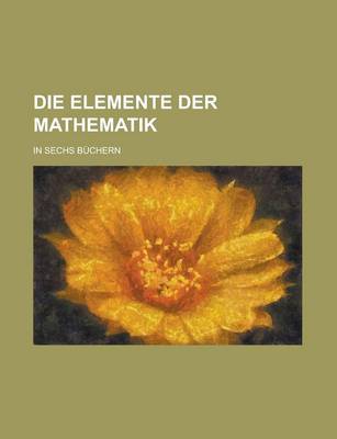 Book cover for Die Elemente Der Mathematik; In Sechs Buchern