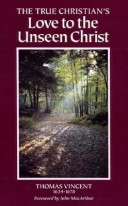 Book cover for The True Christian's Love to the Unseen Christ