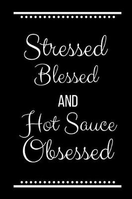 Book cover for Stressed Blessed Hot Sauce Obsessed