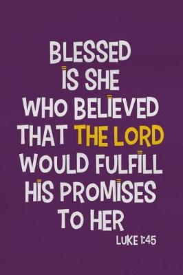 Book cover for Blessed Is She Who Believed That the Lord Would Fulfill His Promises to Her - Luke 1