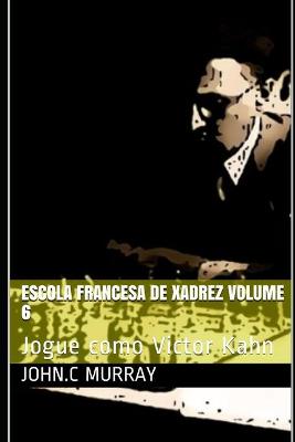 Book cover for Escola Francesa de Xadrez Volume 6