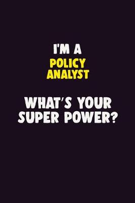 Book cover for I'M A Policy Analyst, What's Your Super Power?