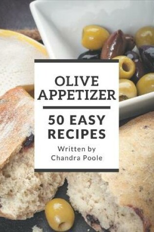 Cover of 50 Easy Olive Appetizer Recipes