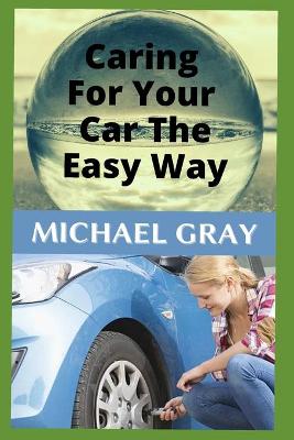 Book cover for Caring For Your Car The Easy Way
