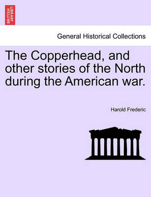 Book cover for The Copperhead, and Other Stories of the North During the American War.