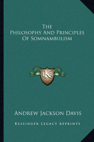 Cover of The Philosophy and Principles of Somnambulism