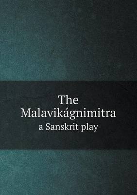 Book cover for The Malavika&#769;gnimitra a Sanskrit play