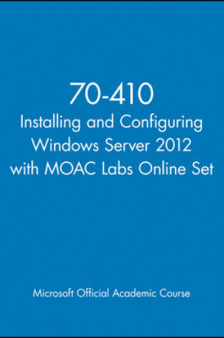 Cover of 70-410 Installing and Configuring Windows Server 2012 with MOAC Labs Online Set