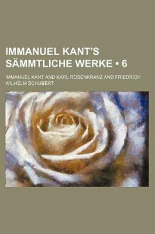 Cover of Immanuel Kant's Sammtliche Werke (6)