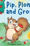 Book cover for Pip, Plonk, and Grow!