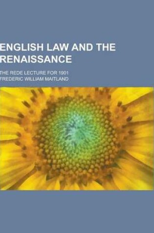 Cover of English Law and the Renaissance; The Rede Lecture for 1901