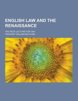 Book cover for English Law and the Renaissance; The Rede Lecture for 1901