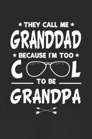 Cover of They Call Me Granddad Because I'm Too Cool To Be Grandpa