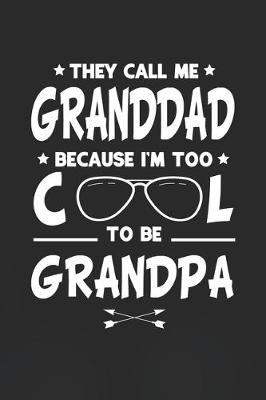 Book cover for They Call Me Granddad Because I'm Too Cool To Be Grandpa