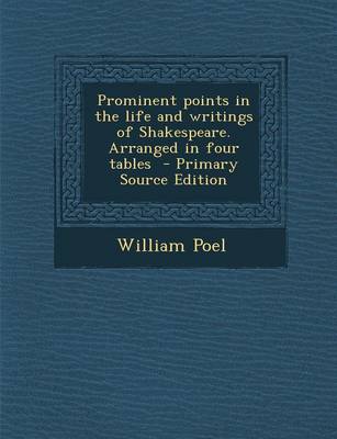 Book cover for Prominent Points in the Life and Writings of Shakespeare. Arranged in Four Tables - Primary Source Edition