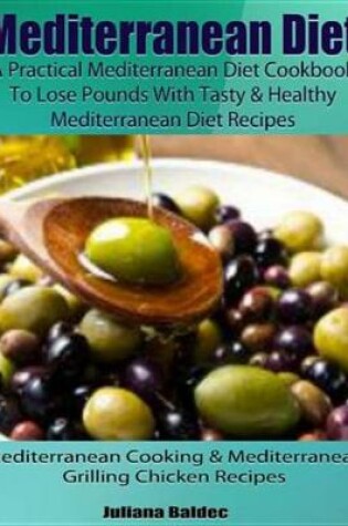 Cover of Mediterranean Diet: A Practical Mediterranean Diet Cookbook to Lose Pounds with Tasty & Healthy Mediterranean Diet Recipes