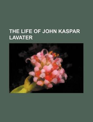 Book cover for The Life of John Kaspar Lavater