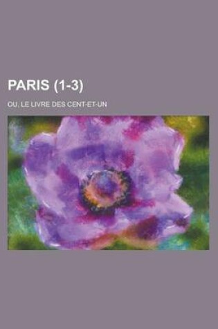 Cover of Paris; Ou, Le Livre Des Cent-Et-Un (1-3)