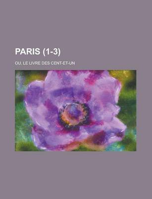 Book cover for Paris; Ou, Le Livre Des Cent-Et-Un (1-3)