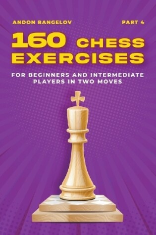 Cover of 160 Chess Exercises for Beginners and Intermediate Players in Two Moves, Part 4