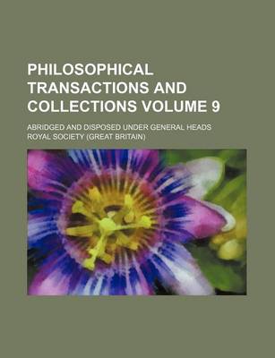 Book cover for Philosophical Transactions and Collections Volume 9; Abridged and Disposed Under General Heads