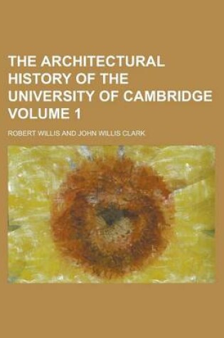 Cover of The Architectural History of the University of Cambridge Volume 1