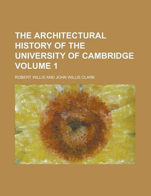 Book cover for The Architectural History of the University of Cambridge Volume 1